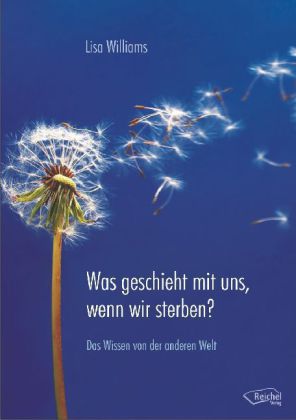 Was geschieht, wenn wir sterben?